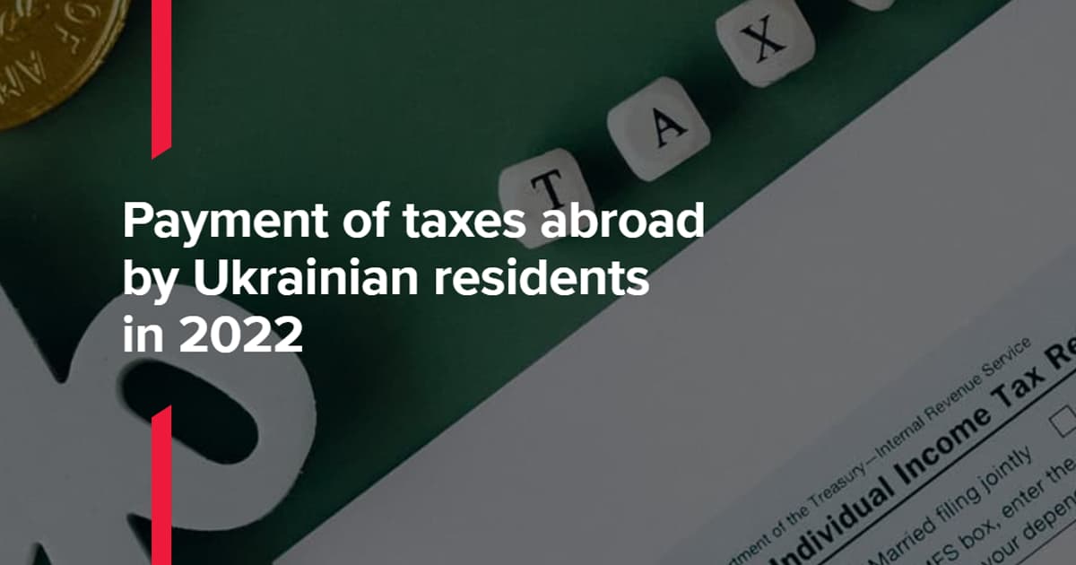 Payment of taxes abroad by Ukrainians in 2022 BDO